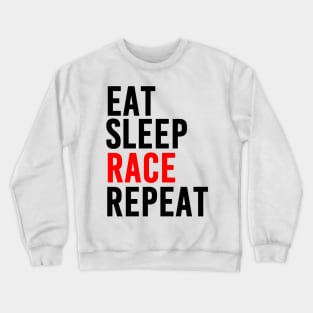 Eat, Sleep, Race and Repeat (Red) Crewneck Sweatshirt